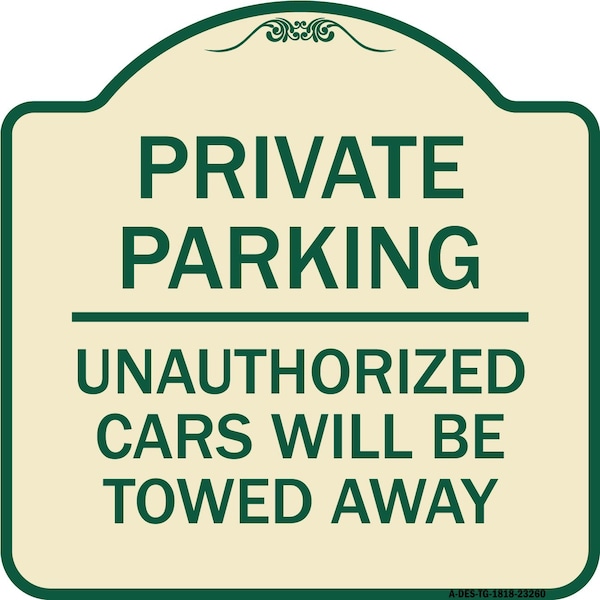 Signmission Private Parking Unauthorized Cars Will Towed Away Heavy-Gauge Alum Sign, 18" x 18", TG-1818-23260 A-DES-TG-1818-23260 - main